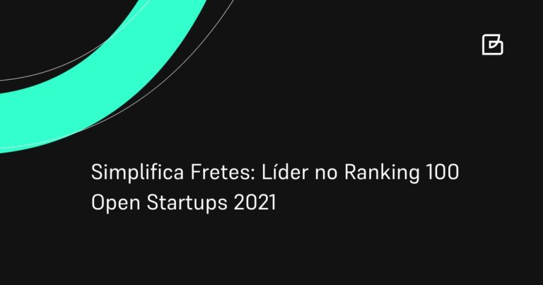 Simplifica Fretes: Líder no Ranking 100 Open Startups 2021