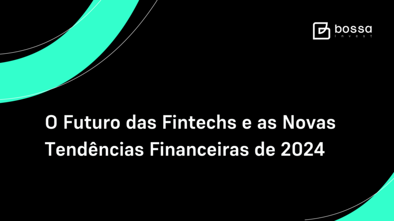 O futuro das fintechs e as novas tendências financeiras de 2024
