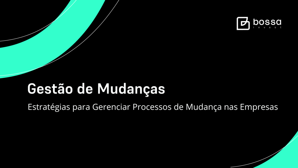 Gestão de Mudança: Estratégias para Gerenciar Processos de Mudança nas Empresas
