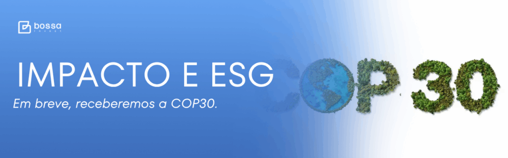 IMPACTO E ESG: Em breve, receberemos a COP30.