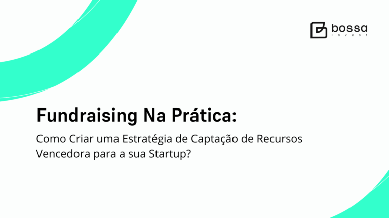Como Criar uma Estratégia de Captação de Recursos Vencedora para a sua Startup?